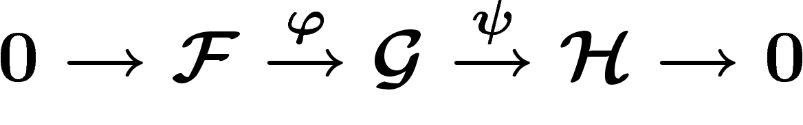 \[
0\ra \F \stackrel{\phi}{\ra} \G \stackrel{\psi}{\ra} \H \ra 0
\]