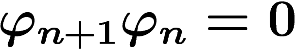 $\phi_{n+1}\phi_n=0$