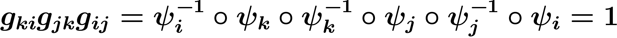 $g_{ki}g_{jk}g_{ij}=\psi_i^{-1}\circ \psi_k \circ
\psi_k^{-1}\circ \psi_j \circ \psi_j^{-1}\circ \psi_i = 1$