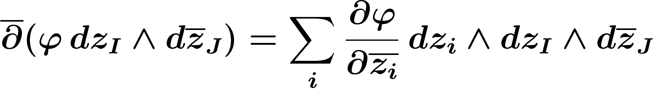 \[
\overline{\d} (\phi\, dz_I \wedge d\overline{z}_J)=\sum_i \frac{\d \phi}{\d
\overline{z_i}}\, dz_i
\wedge dz_I \wedge d\overline{z}_J
\]