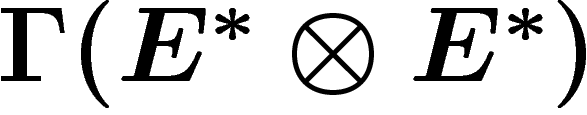 $\Gamma(E^\ast \otimes E^\ast)$