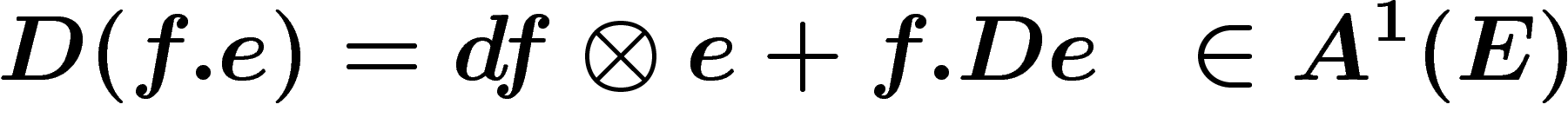 \[
D(f.e)=df\otimes e + f.De  \ \ \in A^1(E)
\]