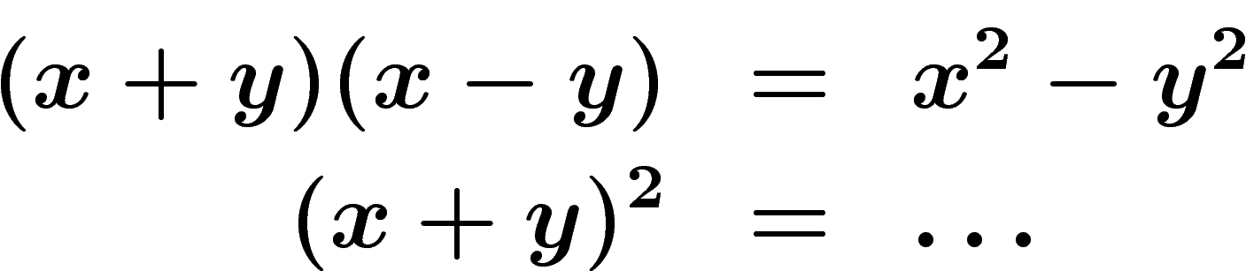 \begin{eqnarray*}
(x+y)(x-y)&=&x^2-y^2\\
(x+y)^2&=&\ldots
\end{eqnarray*}