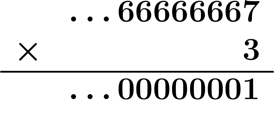 \[
\begin{array}{r r}
& \ldots 66666667
\\ \times & 3
\\ \hline
&\ldots 00000001
\end{array}
\]