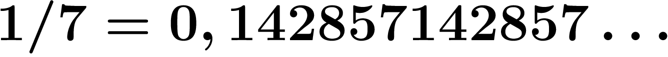 $1/7=0,142857142857\ldots$