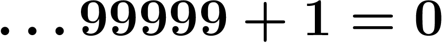 $\ldots99999+1=0$