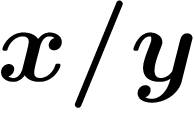 $x/y$
