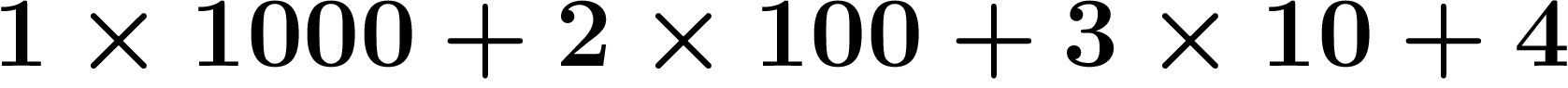 $1\times 1000 + 2\times 100 + 3\times 10 +4$