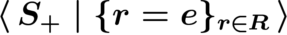 $\presgroup{S_+}{\{r=e\}_{r\in R}}$