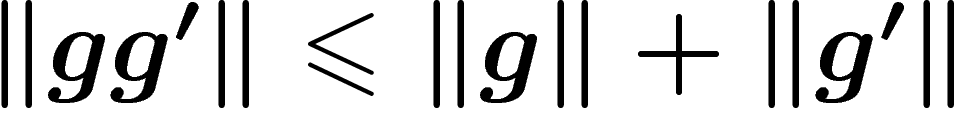 $\norm{gg'}\leq
\norm{g}+\norm{g'}$