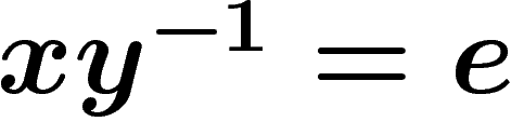 $xy^{-1}=e$