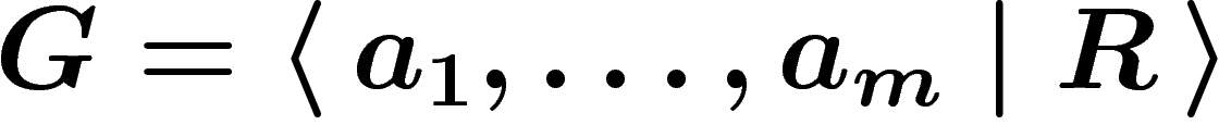 $G=\presgroup{a_1,\ldots,a_m}{R}$