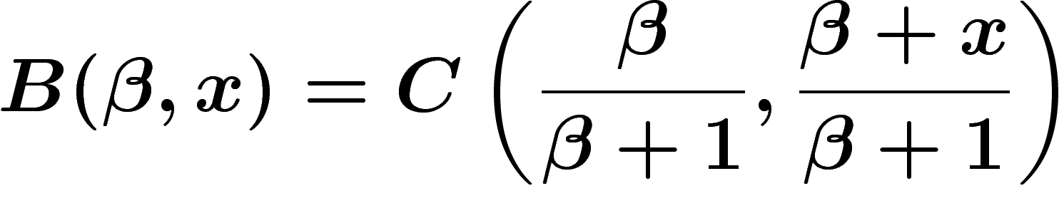 \[
B(\beta,x)=C\left(\frac{\beta}{\beta+1},\frac{\beta+x}{\beta+1}\right)
\]