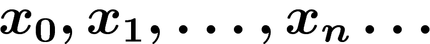 $x_0,x_1,\ldots,x_n\ldots$