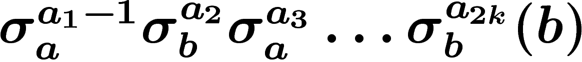 $\sigma_a^{a_1-1}\sigma_b^{a_2}\sigma_a^{a_3}\ldots\sigma_b^{a_{2k}}(b)$