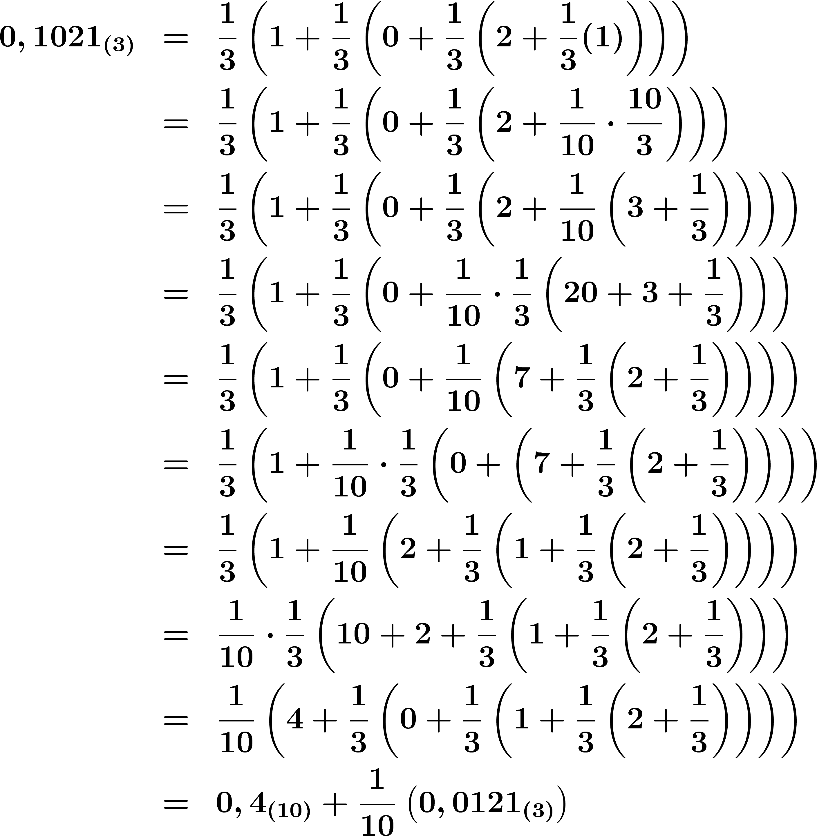 \begin{eqnarray*}
0,1021_{(3)} &=& \frac13 \left(1+\frac13
\left(0+\frac13\left(2+\frac13(1)\right)\right)\right)
\\&=&
\frac13
\left(1+\frac13\left(0+\frac13\left(2+\frac1{10}\cdot\frac{10}3\right)\right)\right)
\\&=&
\frac13
\left(1+\frac13\left(0+\frac13\left(2+\frac1{10}\left(3+\frac13\right)\right)\right)\right)
\\&=&
\frac13\left(1+\frac13\left(0+\frac1{10}\cdot\frac13
\left(20+3+\frac13\right)\right)\right)
\\&=&
\frac13\left(1+\frac13\left(0+\frac1{10}\left(7+\frac13\left(2+\frac13\right)\right)\right)\right)
\\&=&
\frac13\left(1+\frac1{10}\cdot\frac13\left(0+\left(7+\frac13\left(2+\frac13\right)\right)\right)\right)
\\&=&
\frac13\left(1+\frac1{10}\left(2+\frac13\left(1+\frac13\left(2+\frac13\right)\right)\right)\right)
\\&=&
\frac1{10}\cdot\frac13
\left(10+2+\frac13\left(1+\frac13\left(2+\frac13\right)\right)\right)
\\&=&
\frac1{10}\left( 4+
\frac13\left(0+\frac13\left(1+\frac13\left(2+\frac13\right)\right)\right)\right)
\\&=&
0,4_{(10)} + \frac1{10}\left(0,0121_{(3)}\right)
\end{eqnarray*}