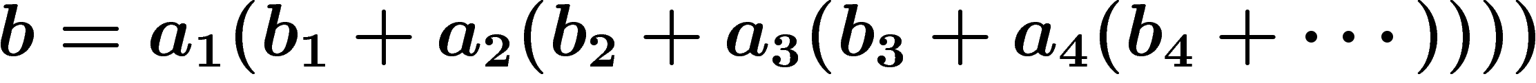 \[
b=a_1(b_1+a_2(b_2+a_3(b_3+a_4(b_4+\cdots ))))
\]