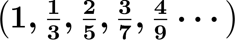 $\left(1,\frac13,\frac25,\frac37,\frac49\cdots\right)$